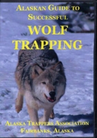 Alaskan Guide to Successful Wolf Trapping