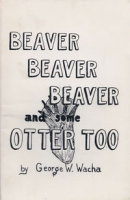 Beaver Beaver Beaver and Some Otter Too
